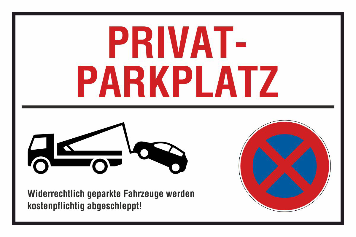 Schild Privatparkplatz - Parken verboten - Widerrechtlich geparkte Fahrzeuge werden kostenpflichtig abgeschleppt